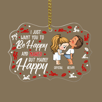 Funny Couple I Just Want You To Be Happy - Personalized 1-Side Acrylic Ornament DSACOLEH1556M