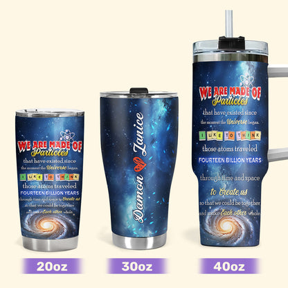 We Are Made Of Particles - Personalized Tumbler DSSSTTHA975T