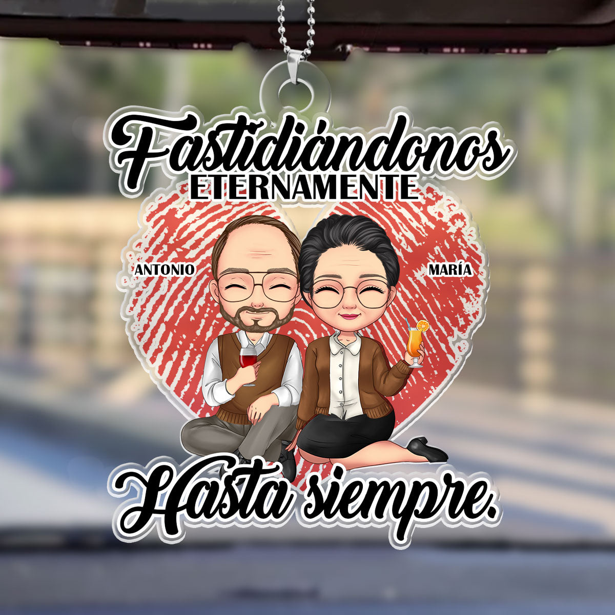 Fastidiándonos Eternamente, Hasta Siempre - Personalized Custom Car Ornament DSUPCHONNN1543D