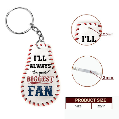 I'll Always Be Your Biggest Fan -  Personalized Acrylic Keychain DSAKTHA820D