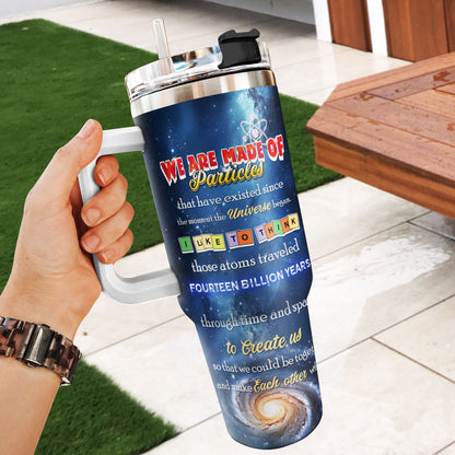 We Are Made Of Particles - Personalized Tumbler DSSSTTHA975T
