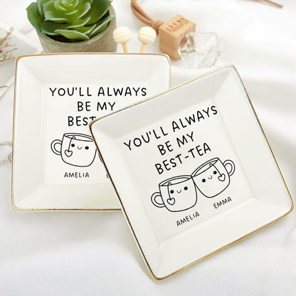 You'll Always Be My Best Tea | Personalized Jewelry Dish DSJDLETN1926M