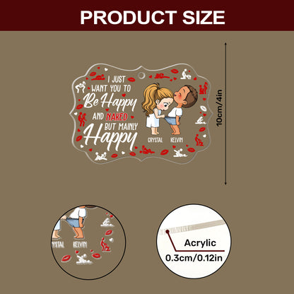 Funny Couple I Just Want You To Be Happy - Personalized 1-Side Acrylic Ornament DSACOLEH1556M